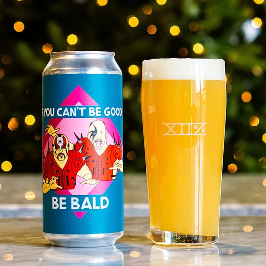 If You Can't Be Good Be Bald (Doble Hazy IPA DH)